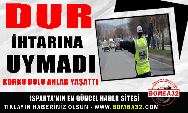 DUR İHTARINA UYMADI