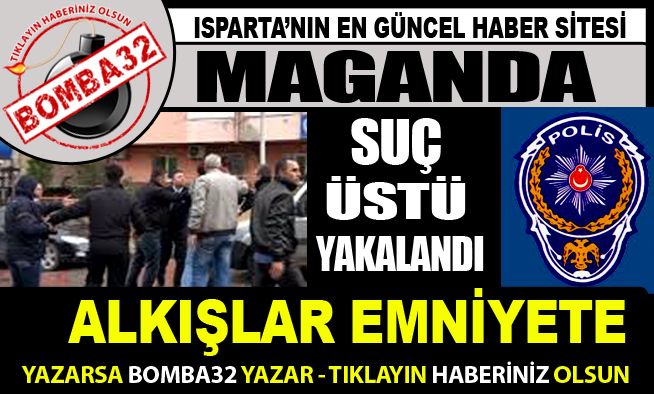 MAGANDALIK YAPAMADAN YAKALANDI