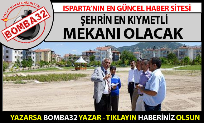 Şehrin en kıymetli yerlerinden olacak