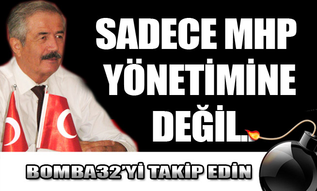SADECE MHP YÖNETİMİNE DEĞİL