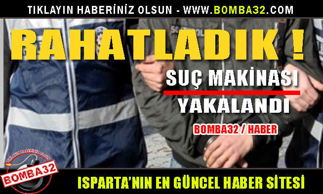 SUÇ MAKİNASI YAKALANDI