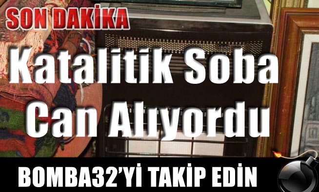 Katalitik Soba Can Alıyordu