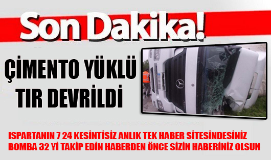 ÇİMENTO YÜKLÜ TIR DEVRİLDİ