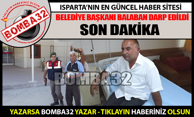 BELEDİYE BAŞKANI BALABAN DARP EDİLDİ