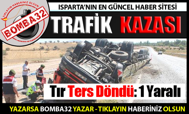 Tır Ters Döndü: 1 Yaralı