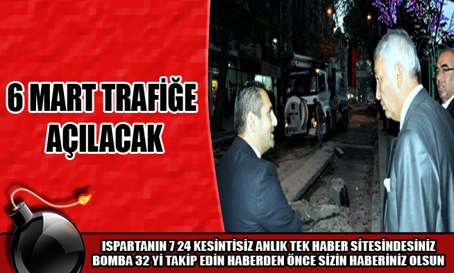 6 MART TRAFİĞE AÇILACAK