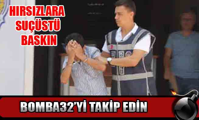 HIRSIZLARA SUÇÜSTÜ BASKIN