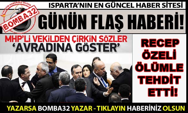 Meclis karıştı! Ölümle tehdit etti