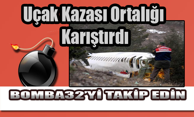 Uçak Kazası Ortalığı Karıştırdı