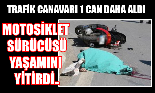 TRAFİK KAZASI 1 ÖLÜ...