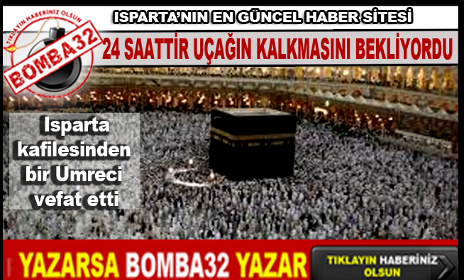 Isparta kafilesinden bir Umreci vefat etti