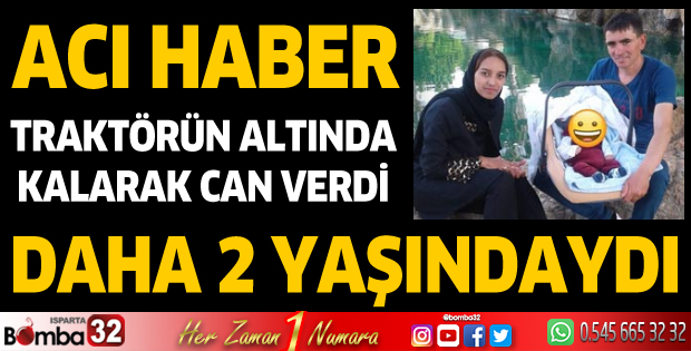 Acı haber: 2 yaşındaki çocuk traktörün altında kalarak can verdi