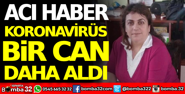Acı haber: Korona bir can daha aldı