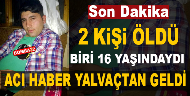 ACI HABER YALVAÇTAN GELDİ