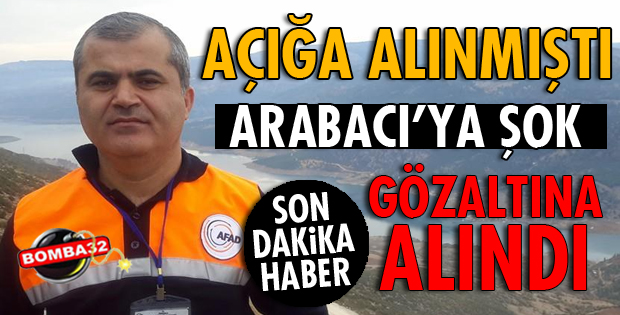 AÇIĞA ALINAN AFAD MÜDÜRÜ GÖZALTINA ALINDI