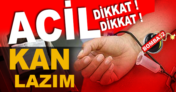 ACİL KAN ARANIYOR !