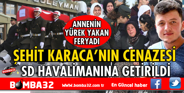 ACILI ANNEDEN ŞEHİT OĞLUNA: HAKKIMI SANA HELAL ETTİM ANAM