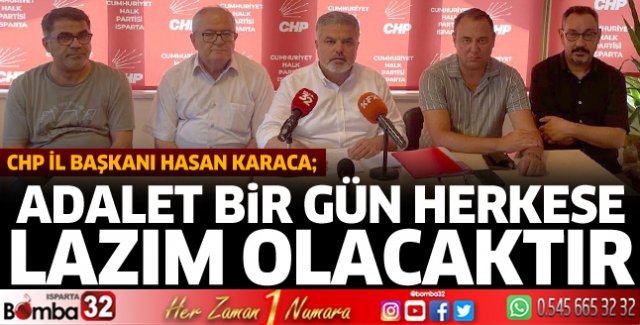 Adalet bir gün herkese lazım olacaktır