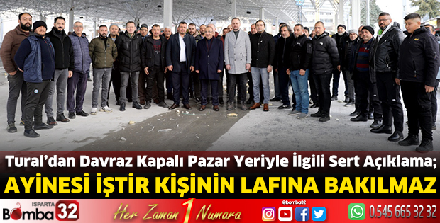 Adayı Tural’dan Davraz Kapalı Pazar yeriyle ilgili sert açıklama