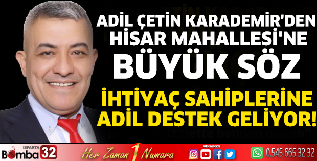 Adil Çetin Karademir'den  Hisar Mahallesi'ne büyük söz