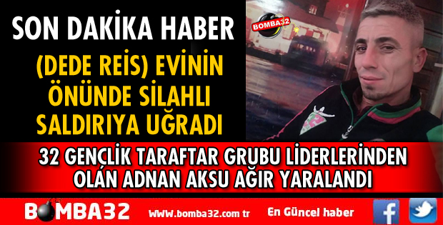 ADNAN AKSU'YA POMPALI TÜFEKLE SALDIRI