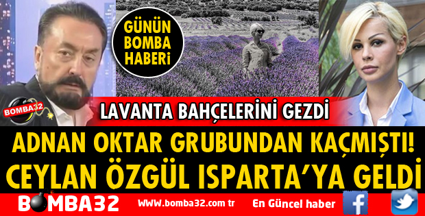 ADNAN OKTAR GRUBUNDAN KAÇMIŞTI ISPARTA'YA GELDİ