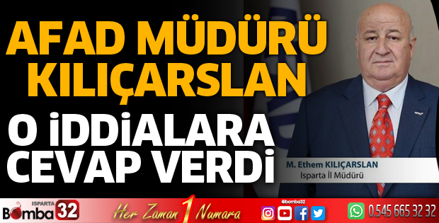 AFAD Müdürü Kılıçarslan o iddialara yanıt verdi
