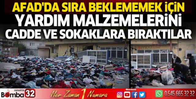 AFAD'da sıra beklememek için yardım malzemelerini cadde ve sokaklara bıraktılar