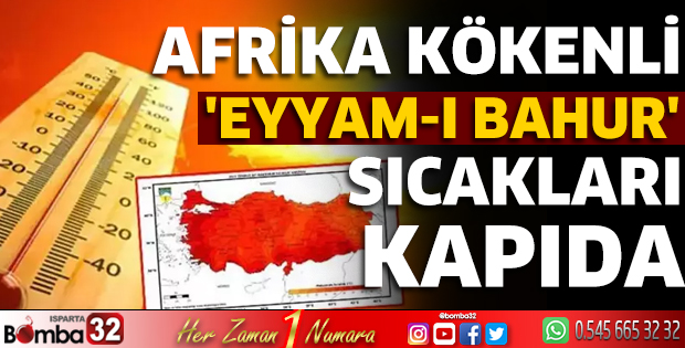 Afrika kökenli 'eyyam-ı bahur' sıcakları kapıda
