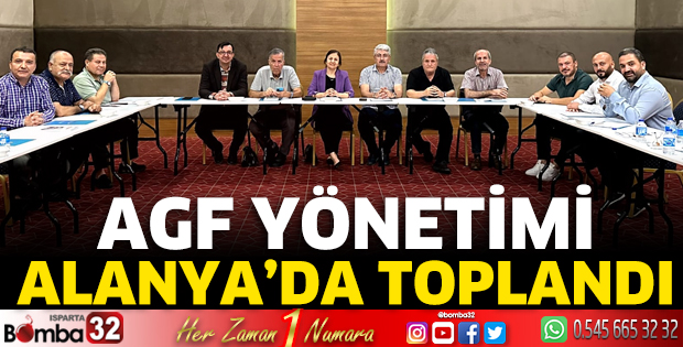 AGF Yönetimi Alanya’da toplandı
