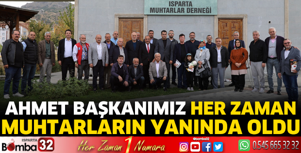 Ahmet Başkanımız her zaman muhtarların yanında oldu 