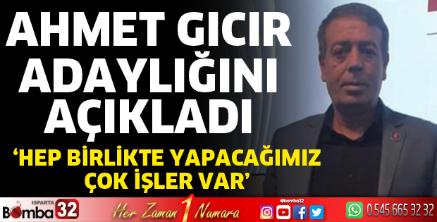 Ahmet Gıcır Adaylığını Açıkladı