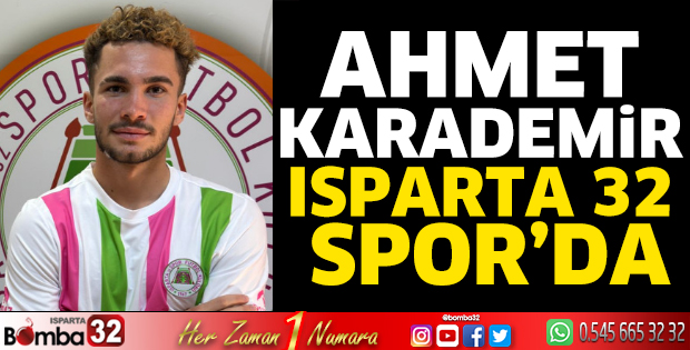 Ahmet Karademir Isparta 32 Spor'da