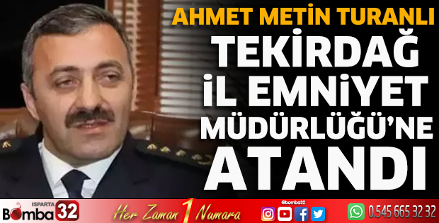 Ahmet Metin Turanlı Tekirdağ İl Emniyet Müdürlüğü'ne atandı
