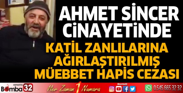 Ahmet Sincer cinayetinde katil zanlılarına ceza yağdı