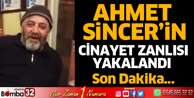 Ahmet Sincer'in katil zanlısı yakalandı