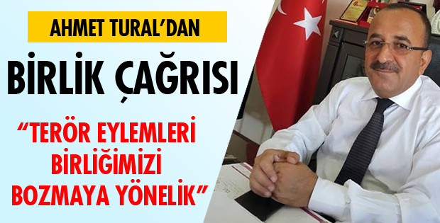 AHMET TURAL’DAN BİRLİK ÇAĞRISI