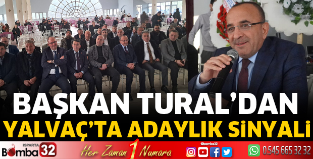 Ahmet Tural’dan Yalvaç’ta adaylık sinyali
