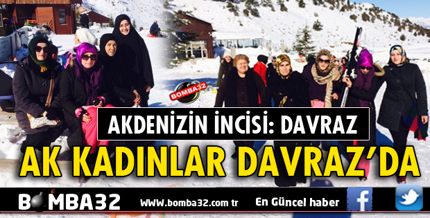 AK KADINLAR DAVRAZ'DA STRES ATTI