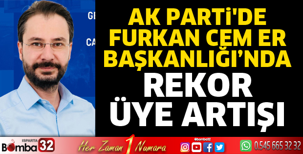 AK Parti 'de Furkan Cem Er Başkanlığı’nda Rekor Üye Artışı