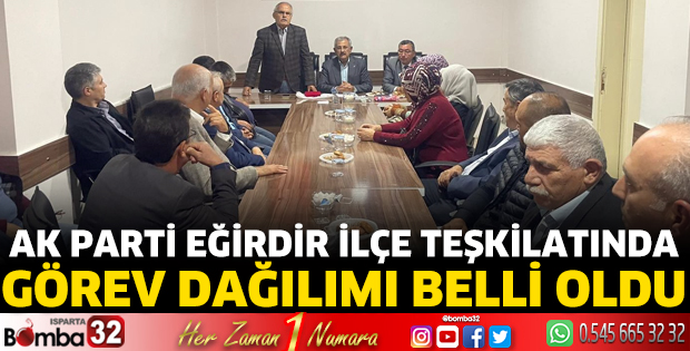 Ak Parti Eğirdir İlçe Teşkilatında görev dağılımı belli oldu