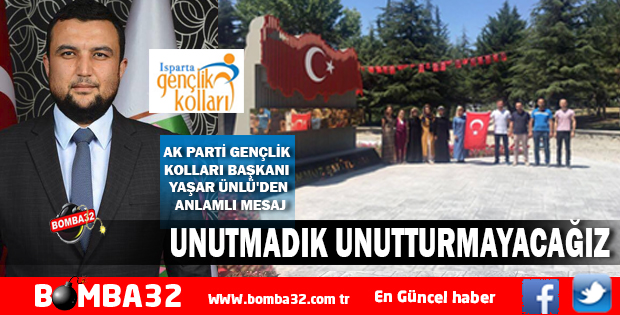 AK PARTİ GENÇLİK KOLLARI BAŞKANI YAŞAR ÜNLÜDEN ANLAMLI MESAJ