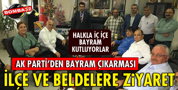 AK PARTİ HEYETİ İLÇE İLÇE BELDE BELDE GEZİYOR