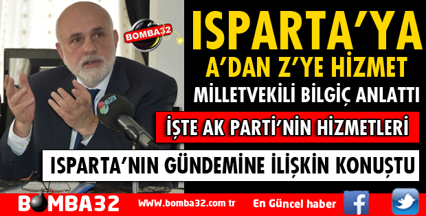 AK PARTİ İKTİDARININ ISPARTA'YA YAPTIĞI HİZMETLERİ ANLATTI