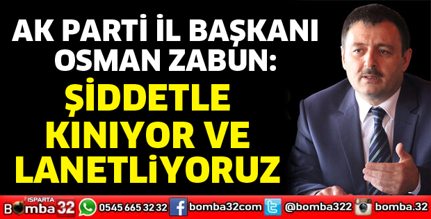 AK Parti İl Başkanı Osman Zabun'dan tepki