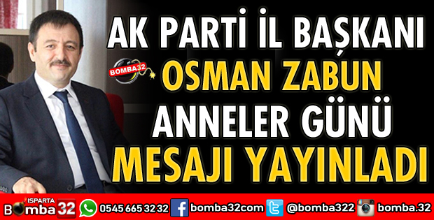 AK PARTİ İL BAŞKANI ZABUN'DAN ANNELER GÜNÜ MESAJI