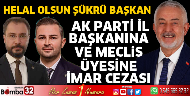 AK Parti İl Başkanına ve Meclis üyesine imar cezası