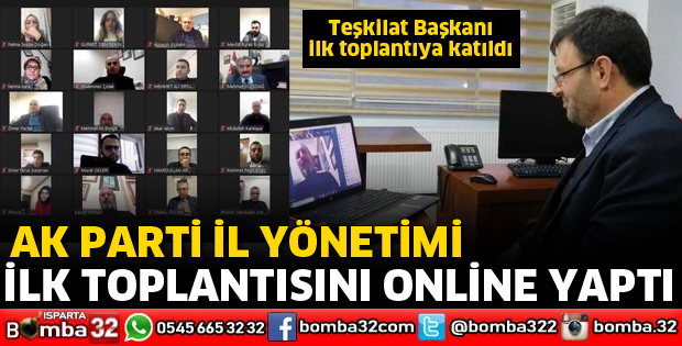AK PARTİ İL YÖNETİMİ İLK TOPLANTISINI ONLİNE YAPTI