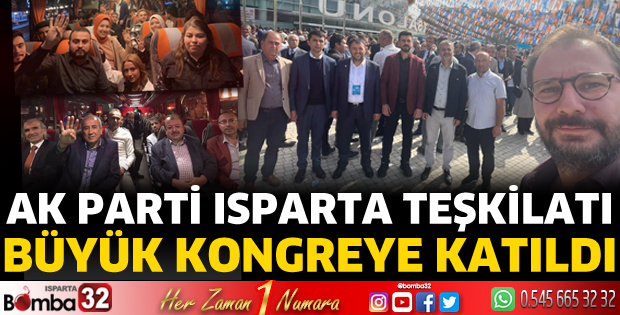 AK Parti Isparta Teşkilatı, Büyük Kongre'ye katıldı