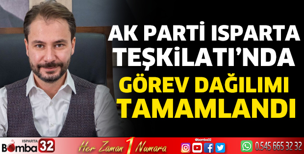 Ak Parti Isparta Teşkilatı’nda görev dağılımı tamamlandı